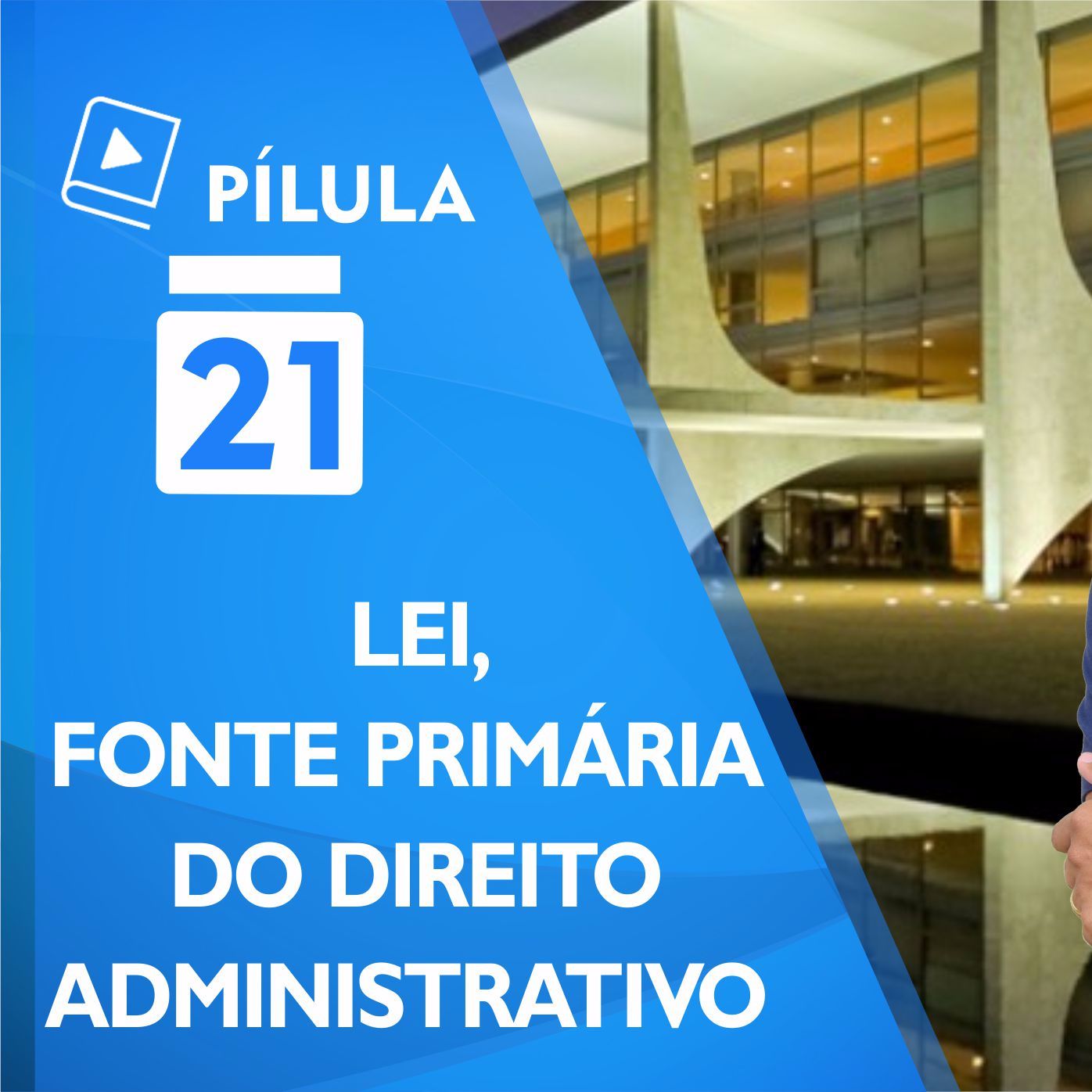 🔴 Pilula 21 -  Lei Como Fonte Do Direito Administrativo