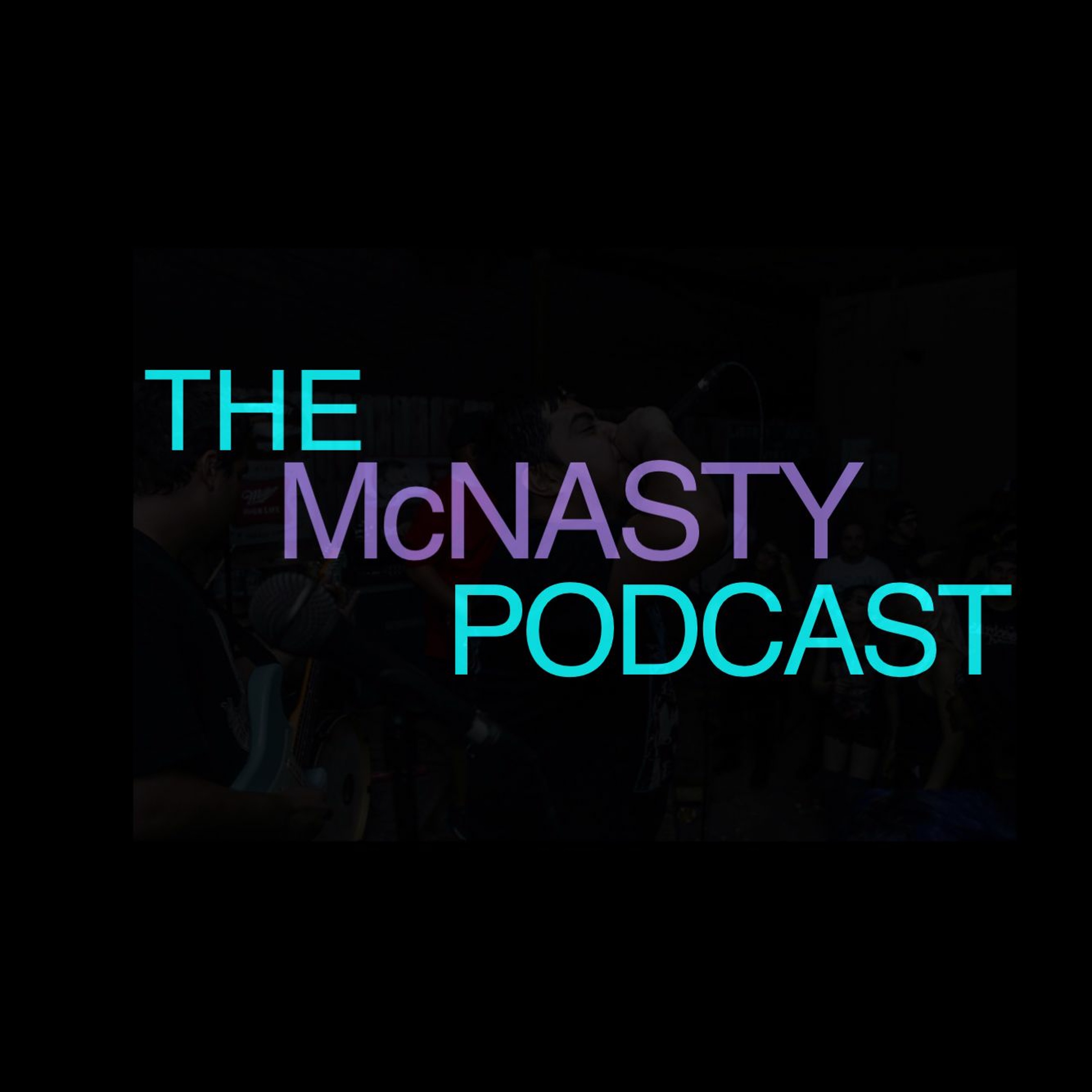 The McNasty Podcast
