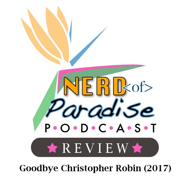 Podcast Review: Goodbye Christopher Robin (2017)