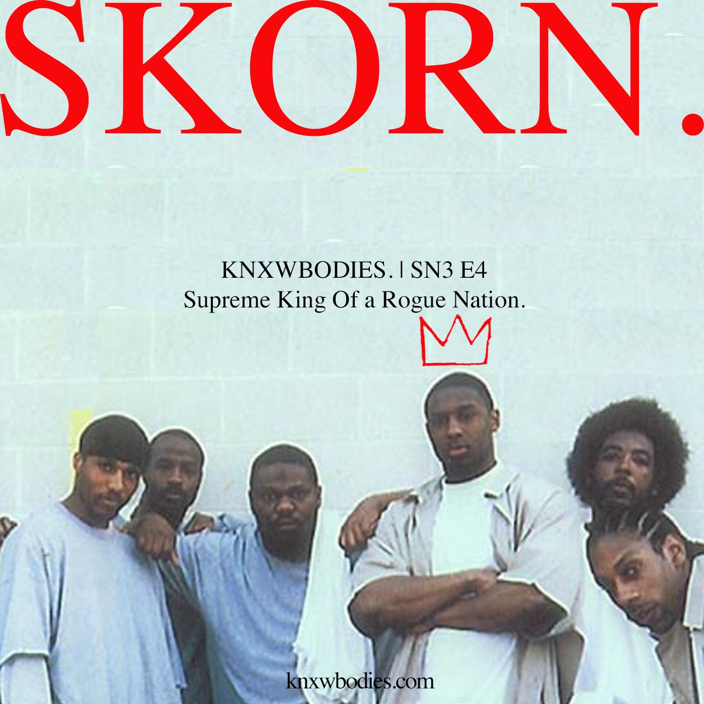 S3: E4 SKORN. (Supreme King Of a Rogue Nation)