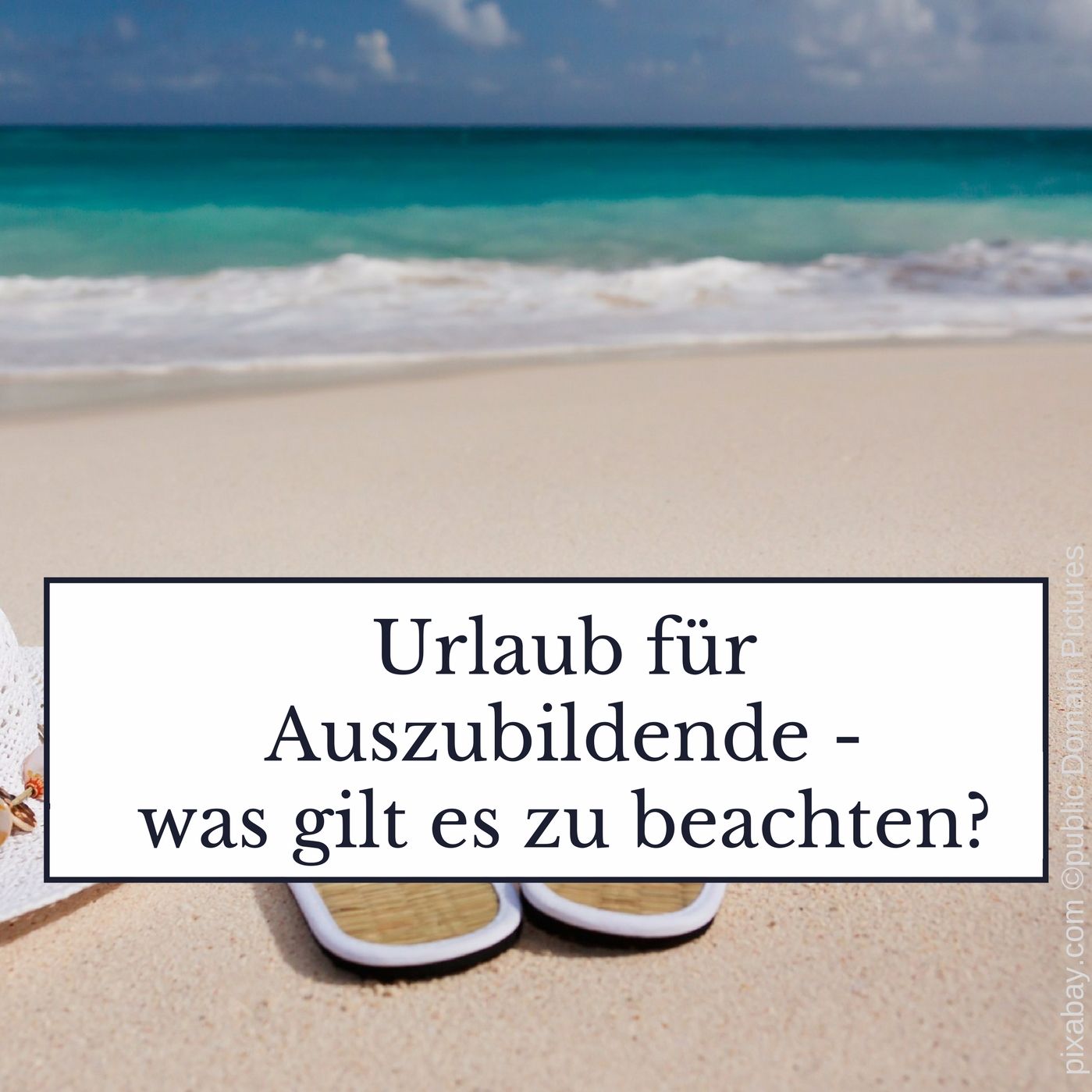 Urlaub für Auszubildende - was gilt es zu beachten?