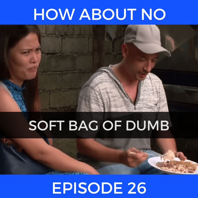 Episode 26: Soft Bag of Dumb Episode 26: Soft Bag of Dumb