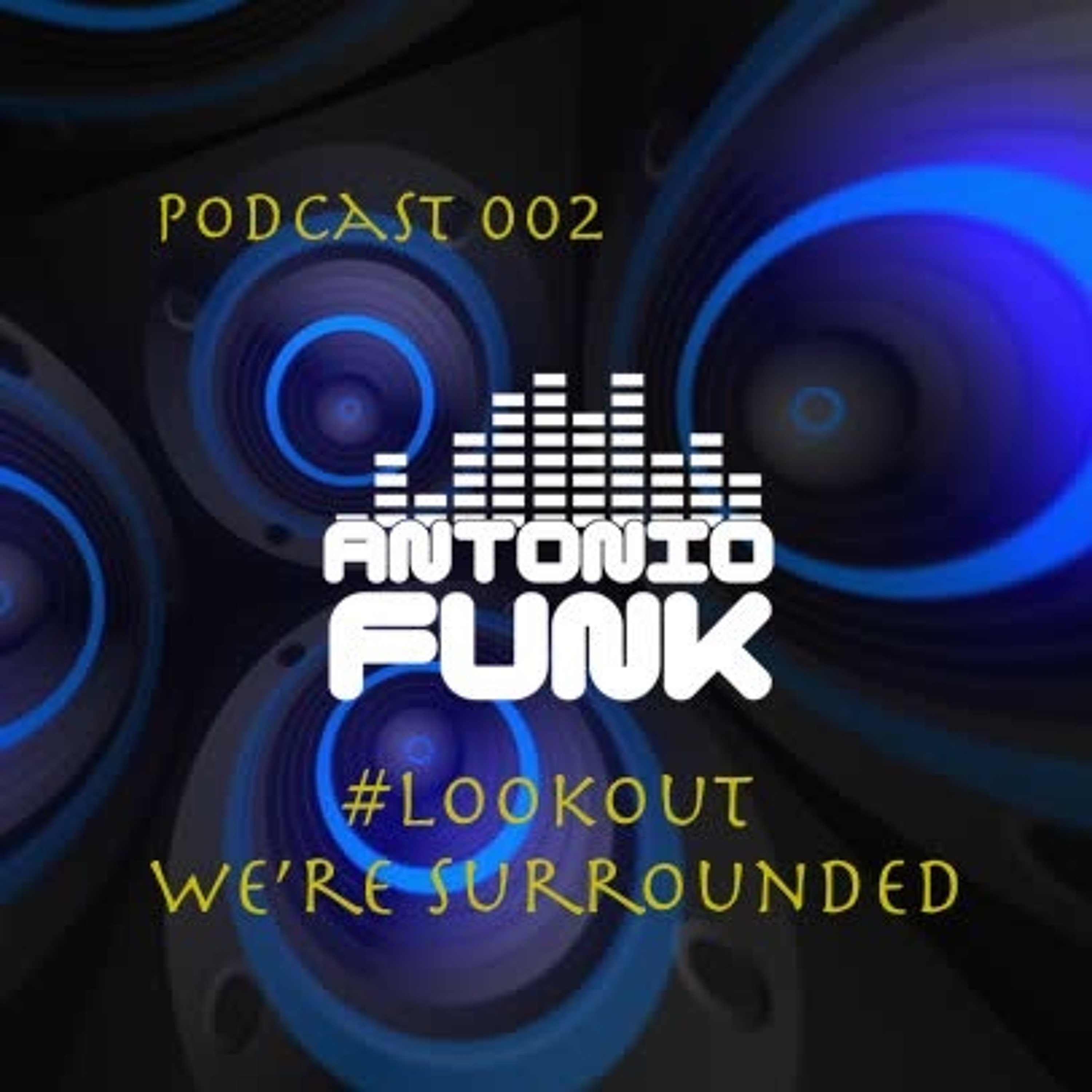 PODCAST002 #LOOKOUT - We're Surrounded