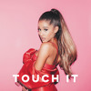 Ariana Grande - Touch It (Slipenberg Remix)(FREE DOWNLOAD)