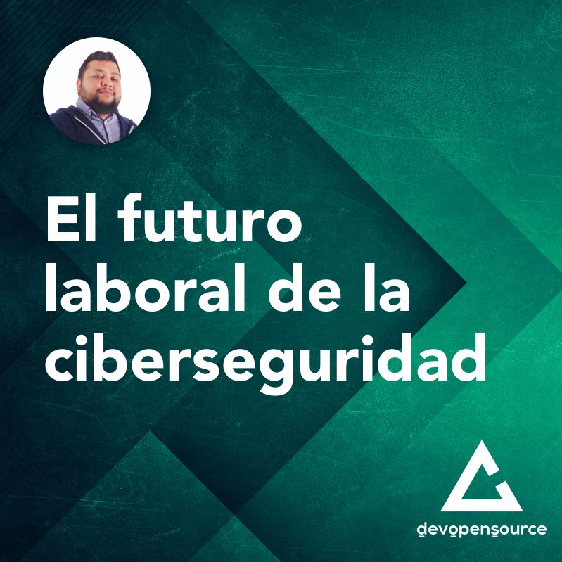El futuro laboral de la ciberseguridad - Devopensource