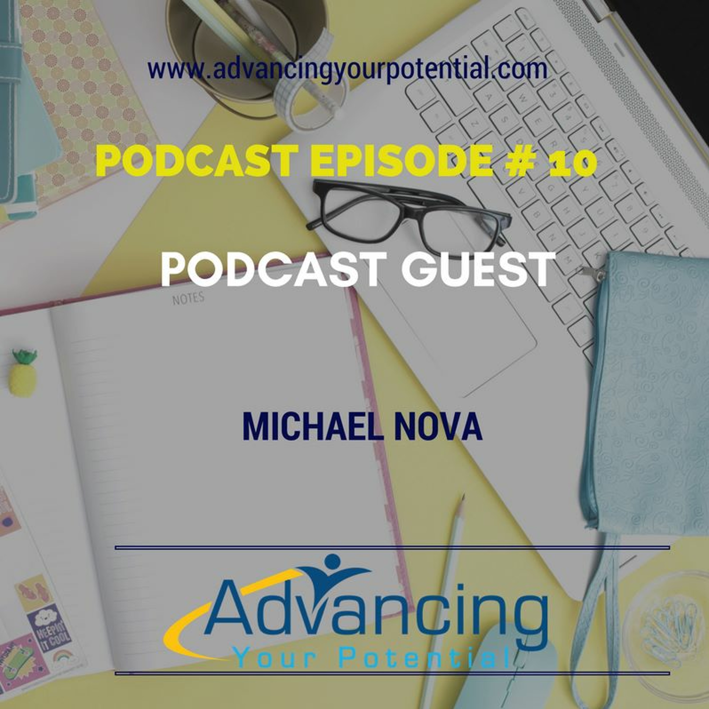 Podcast Episode #10 Podcast Guest -Michael Nova