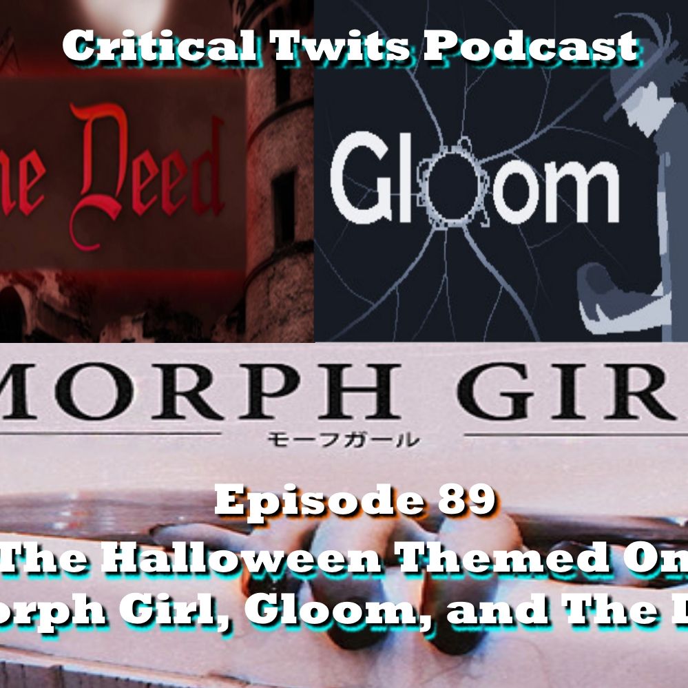 89 - The Halloween Themed One: Indie Games The Deed, Morph Girl, and Gloom