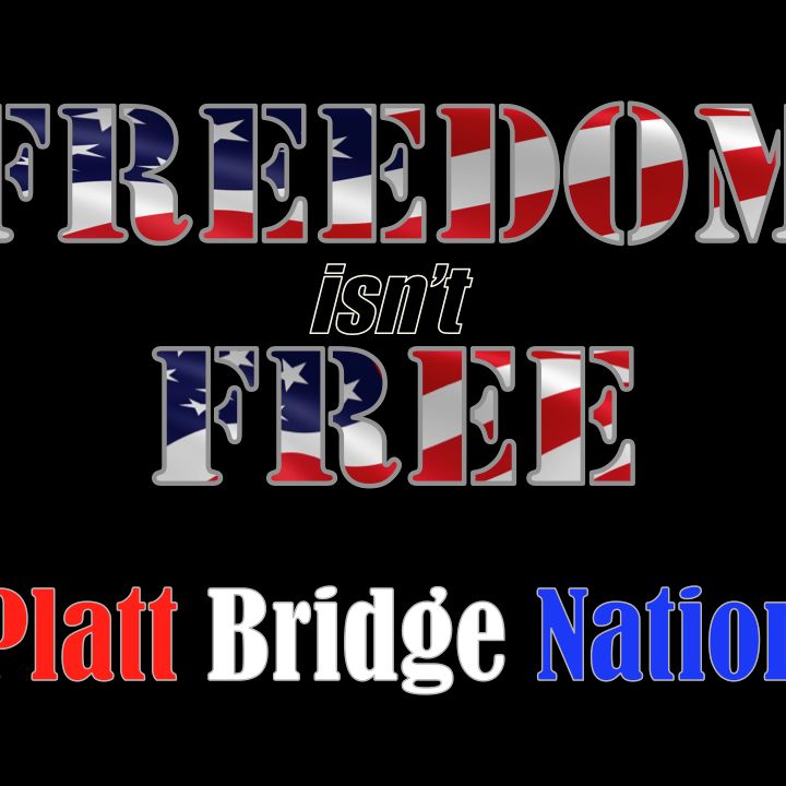 Freedom Isn't Free - Platt Bridge Nation