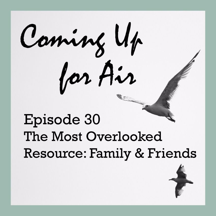 PODCAST #30 The Most Overlooked Resource: Family And Friends