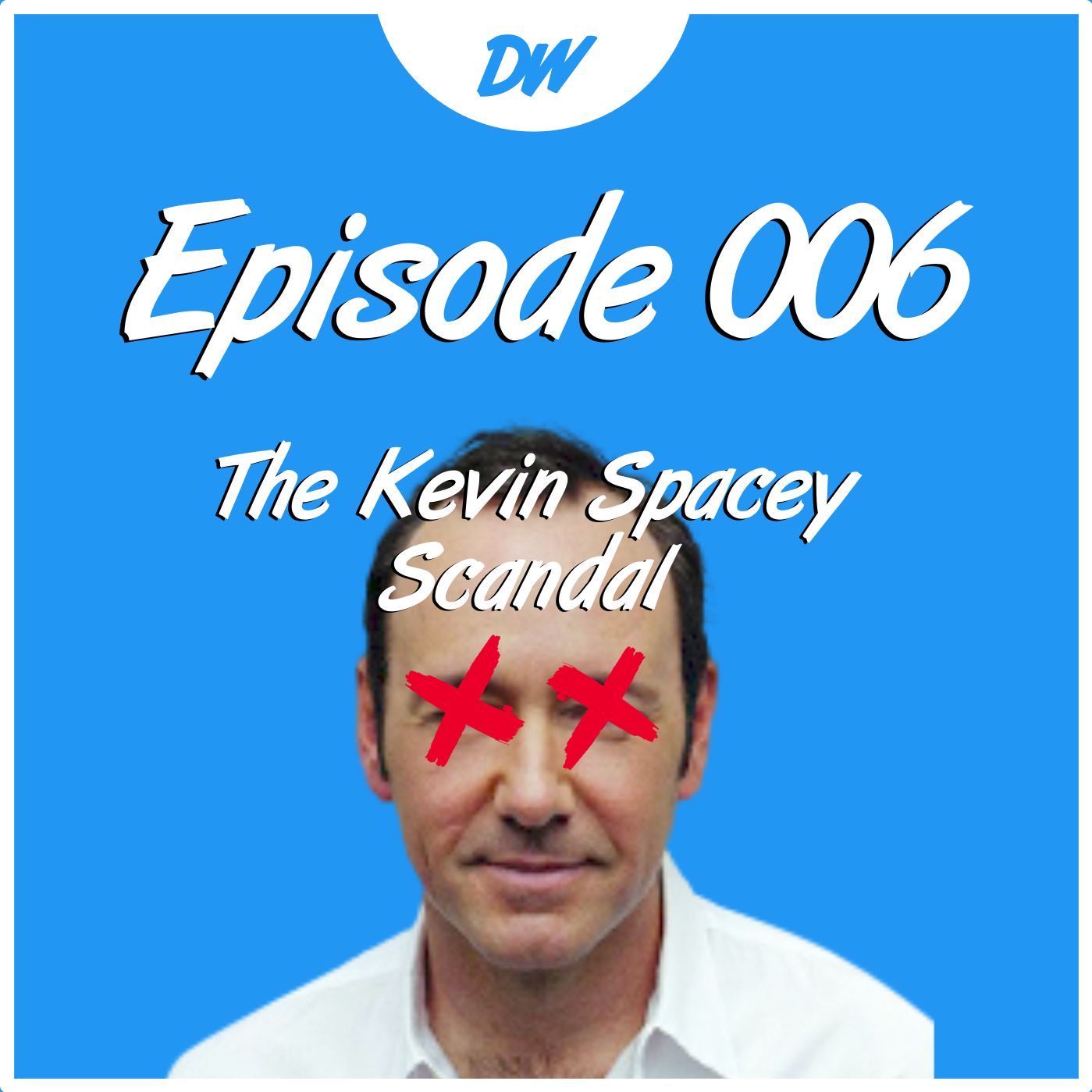 Ep.006 - The Kevin Spacey Sex Scandal