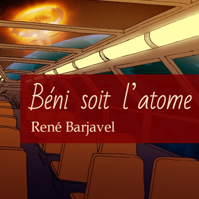 Le petit moment littéraire du 20 septembre 2017 / Béni soit l’atome de René Barjavel Le petit moment littéraire du 20 septembre 2017 / Béni soit l’atome de René Barjavel