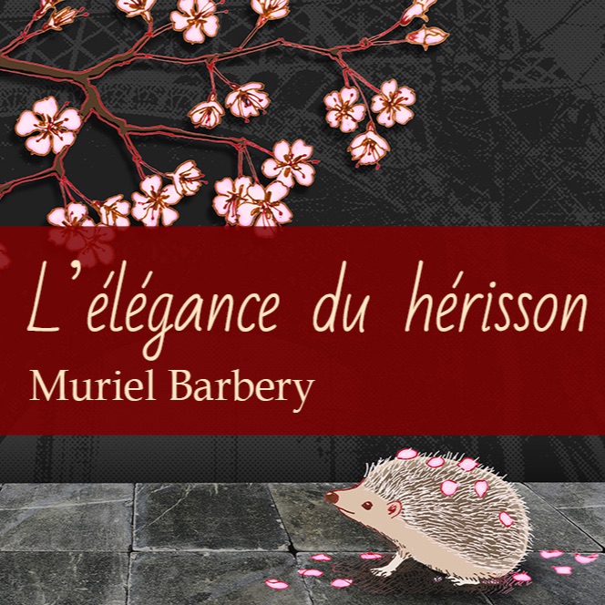 Le petit moment littéraire du 4 octobre 2017 / L’élégance du hérisson de Muriel Barbery Le petit moment littéraire du 4 octobre 2017 / L’élégance du hérisson de Muriel Barbery