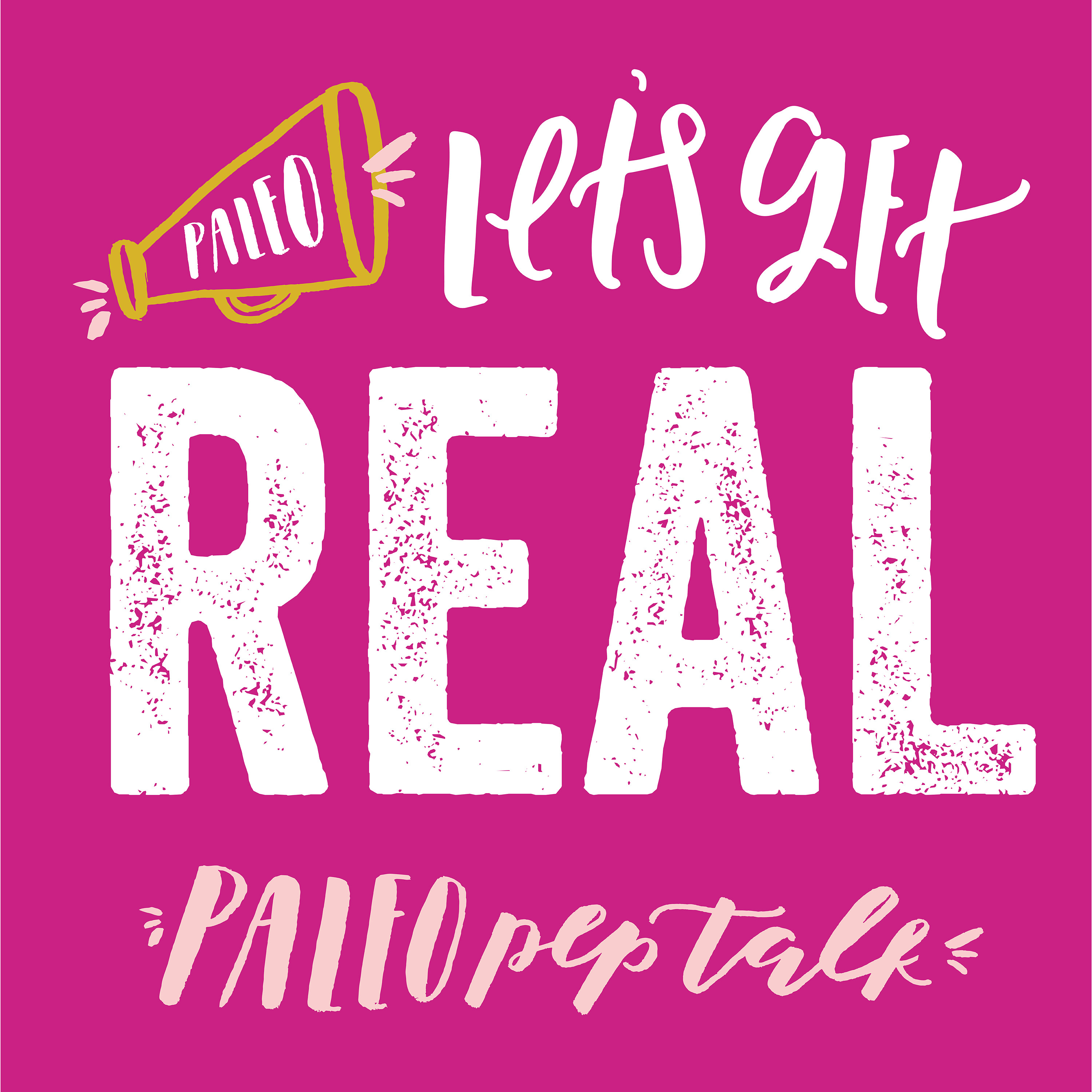 Paleo Pep Talk: Let\'s Get Real