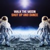 Walk The Moon Shut Up And Dance Spce Cadex Blast Up Mp3