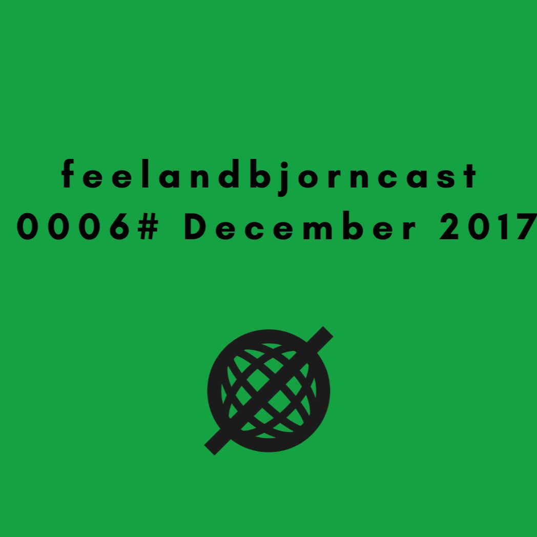 feelandbjorncast 0006# December 2017