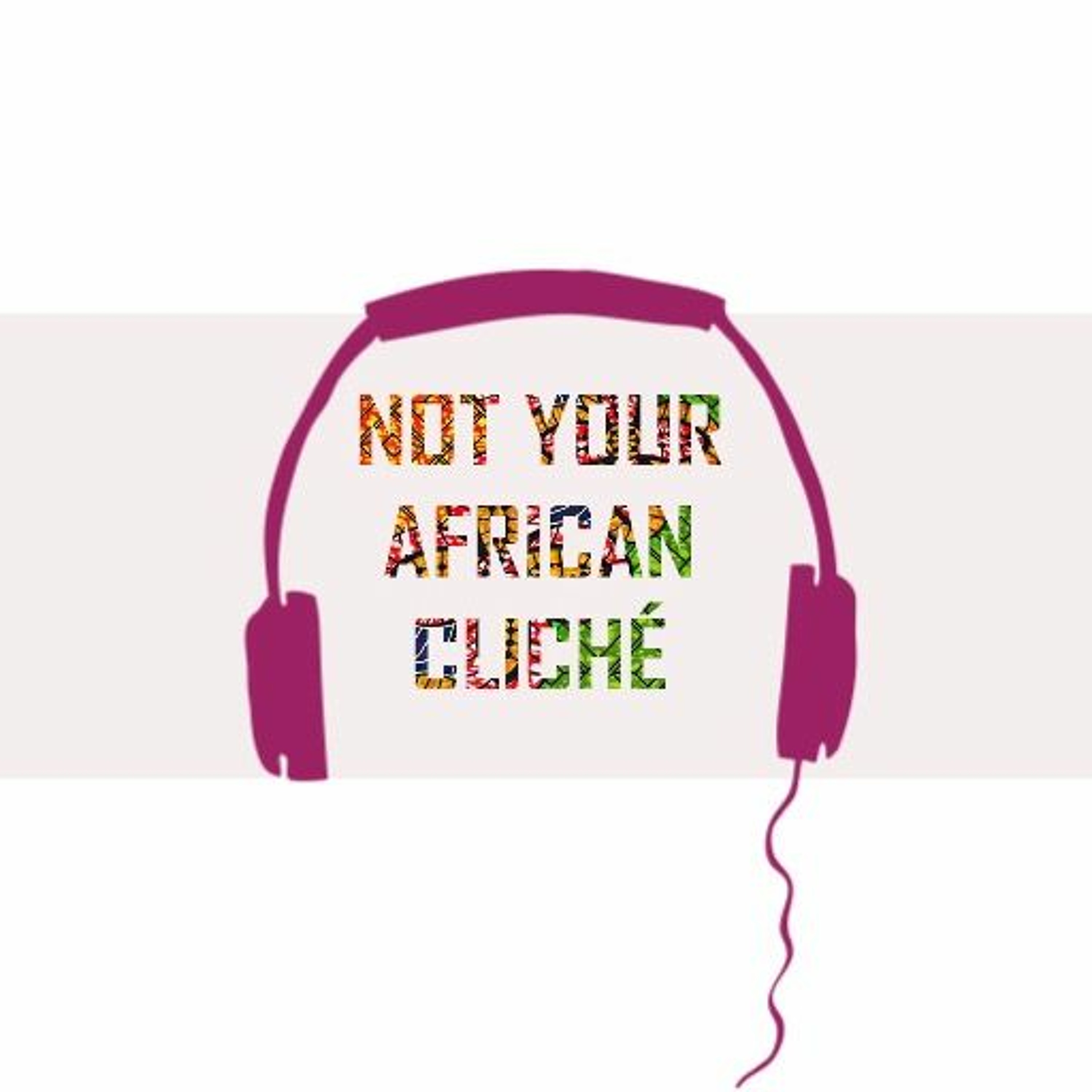 Not Your African Cliché