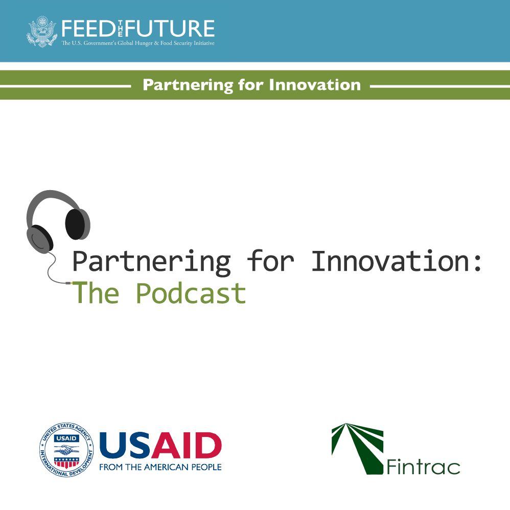 Feed the Future Partnering for Innovation: The Podcast Episode 1