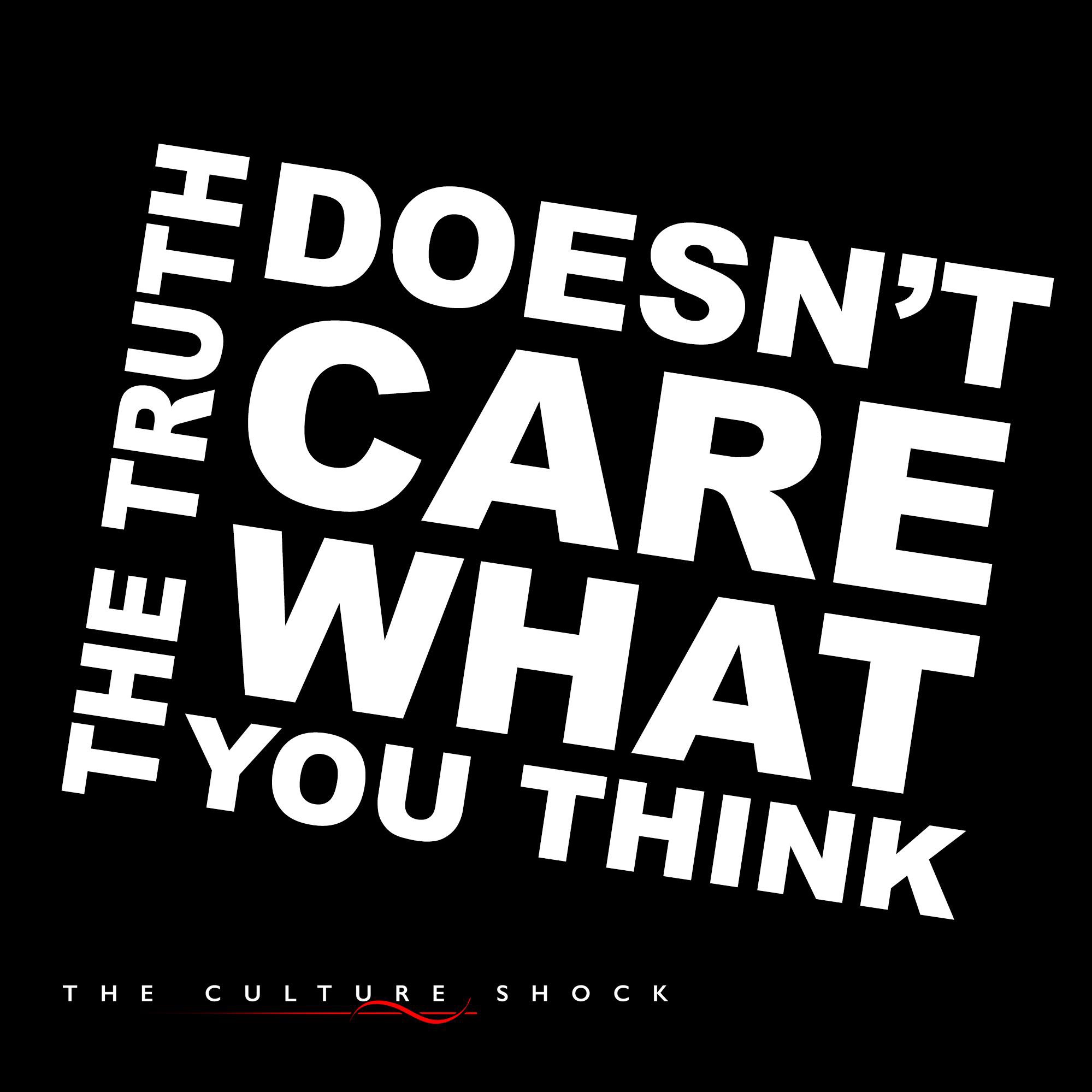 The Truth Doesn't Care What You Think - Pilot Episode The Truth Doesn't Care What You Think - Pilot Episode
