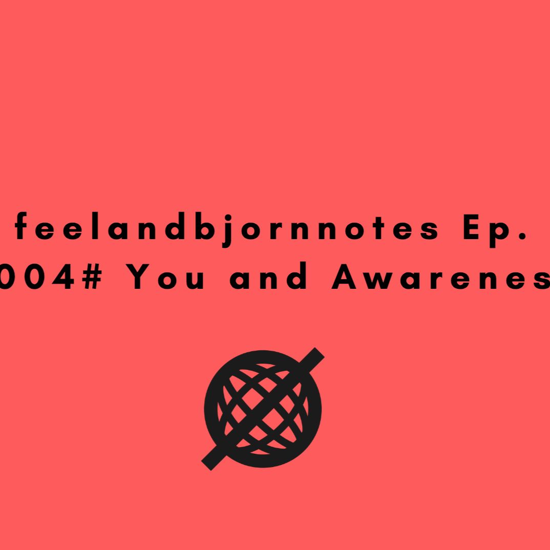 episode 004 You and Awareness