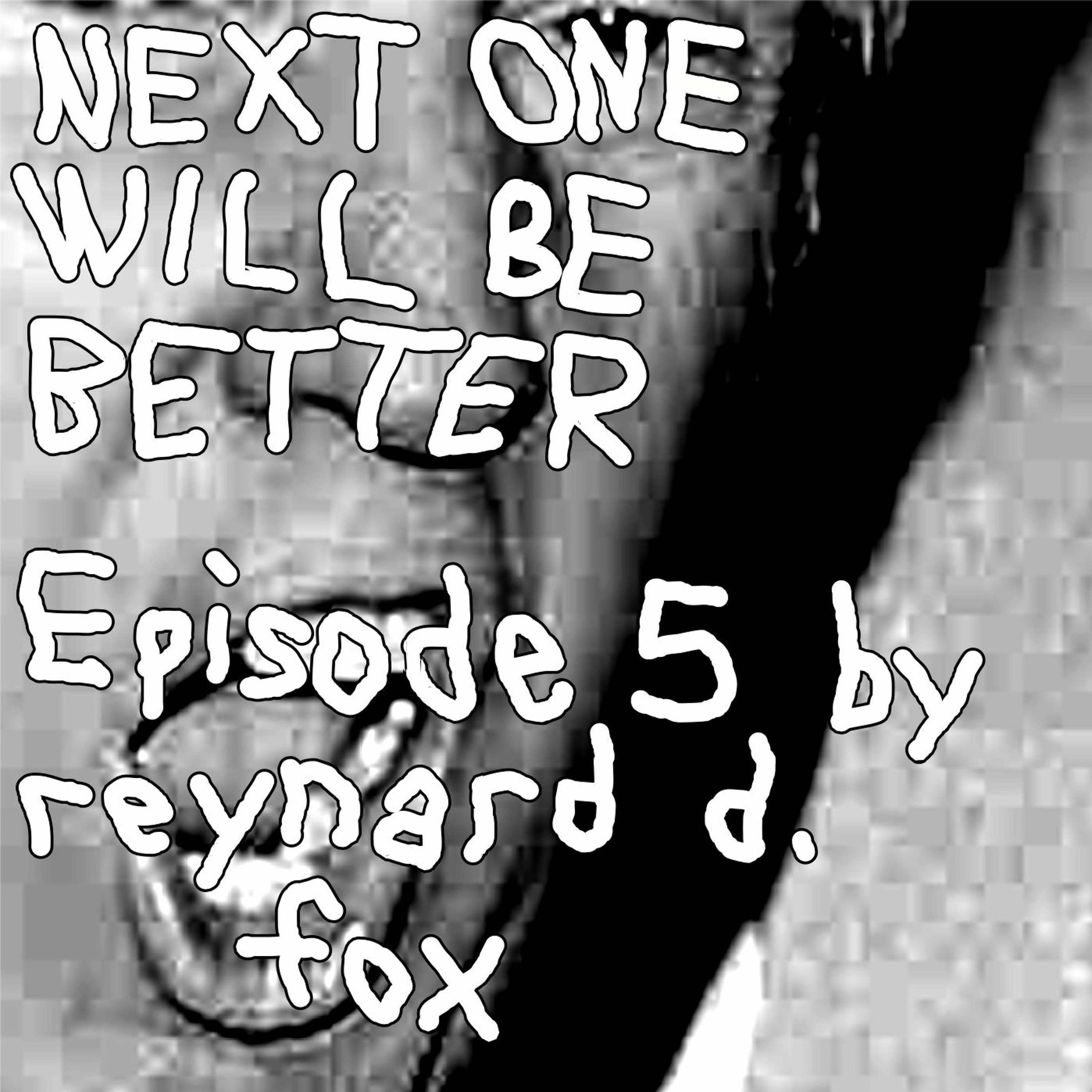 Next One Will Be Better Episode 5