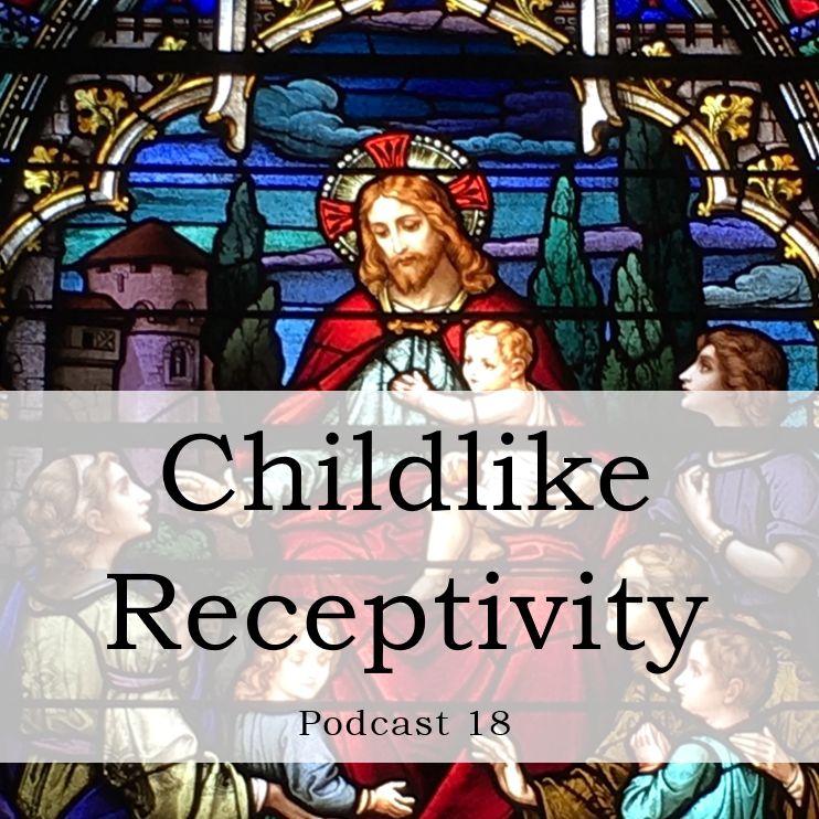 Childlike Receptivity Childlike Receptivity