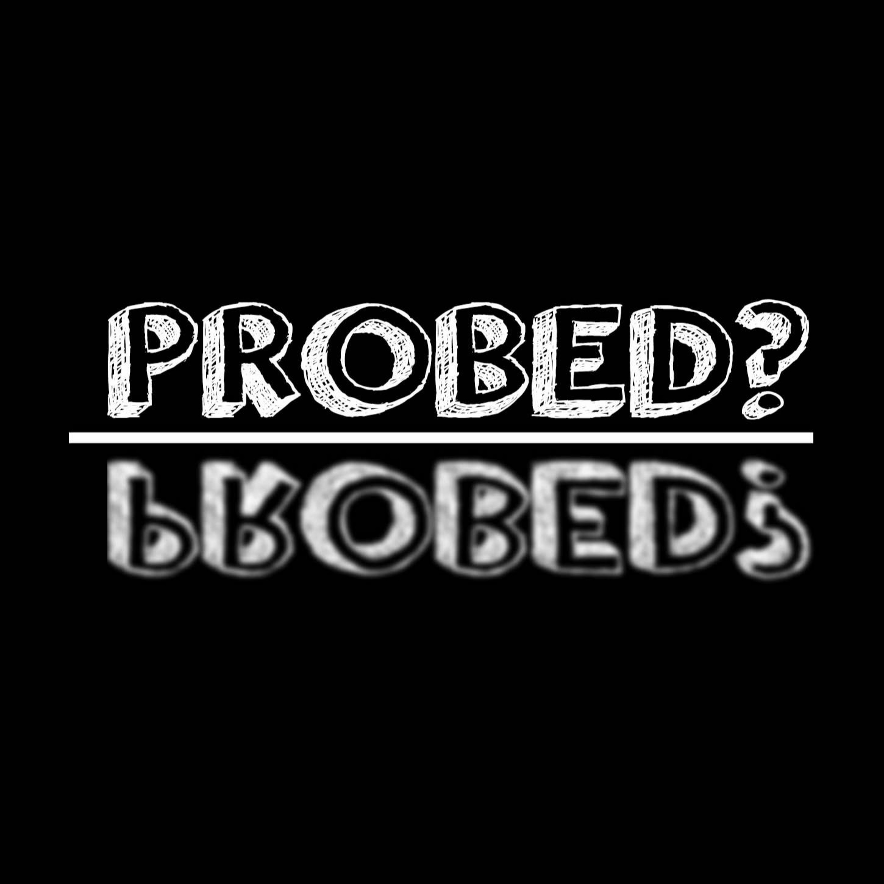 PROBED?
