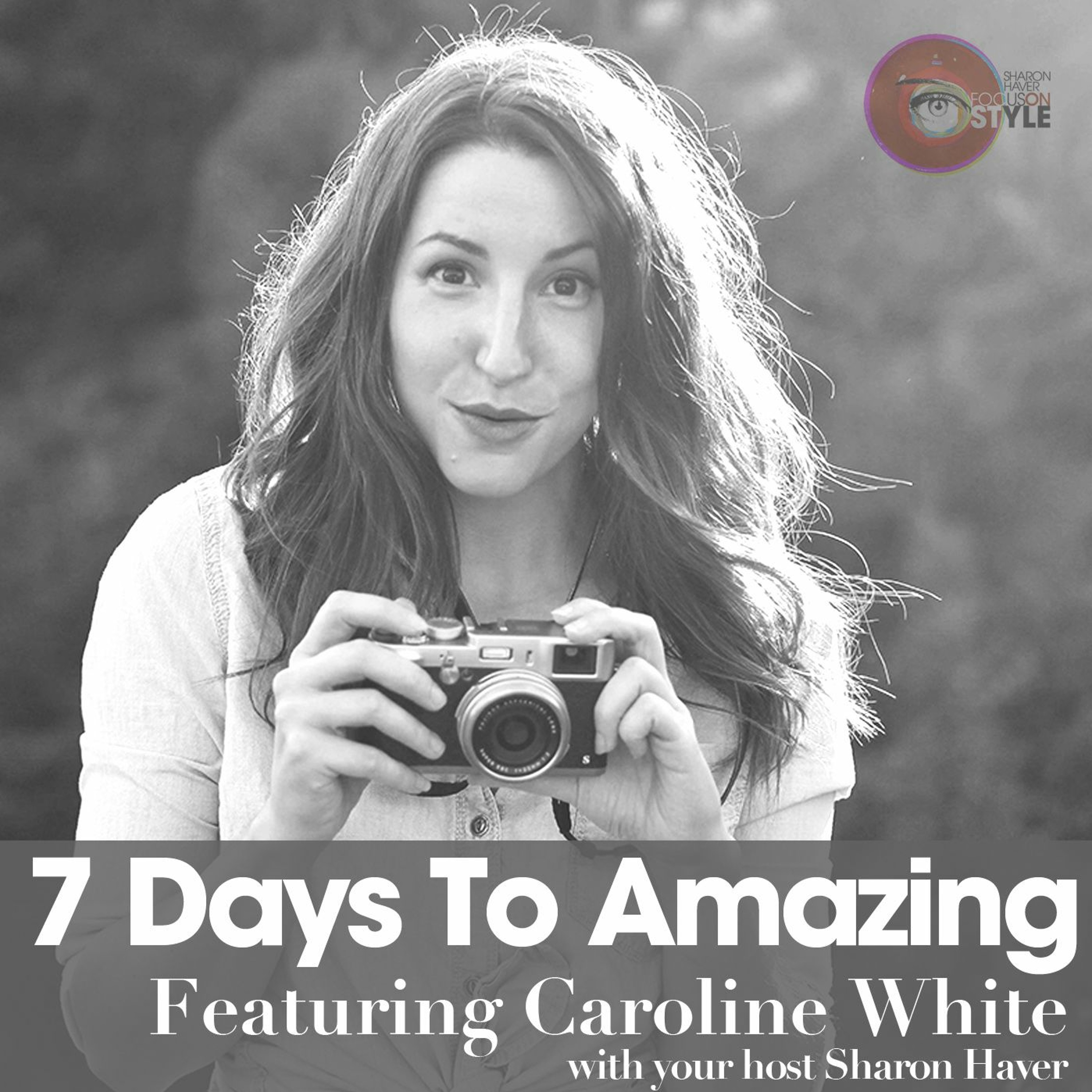 7 Days To Amazing Podcast with Sharon Haver