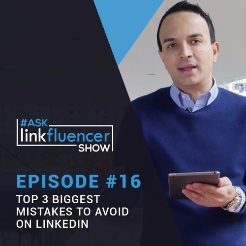 The Ask Linkfluencer Show #16 - Top 3 Biggest Mistakes To Avoid On LinkedIn With Subtitles Updated