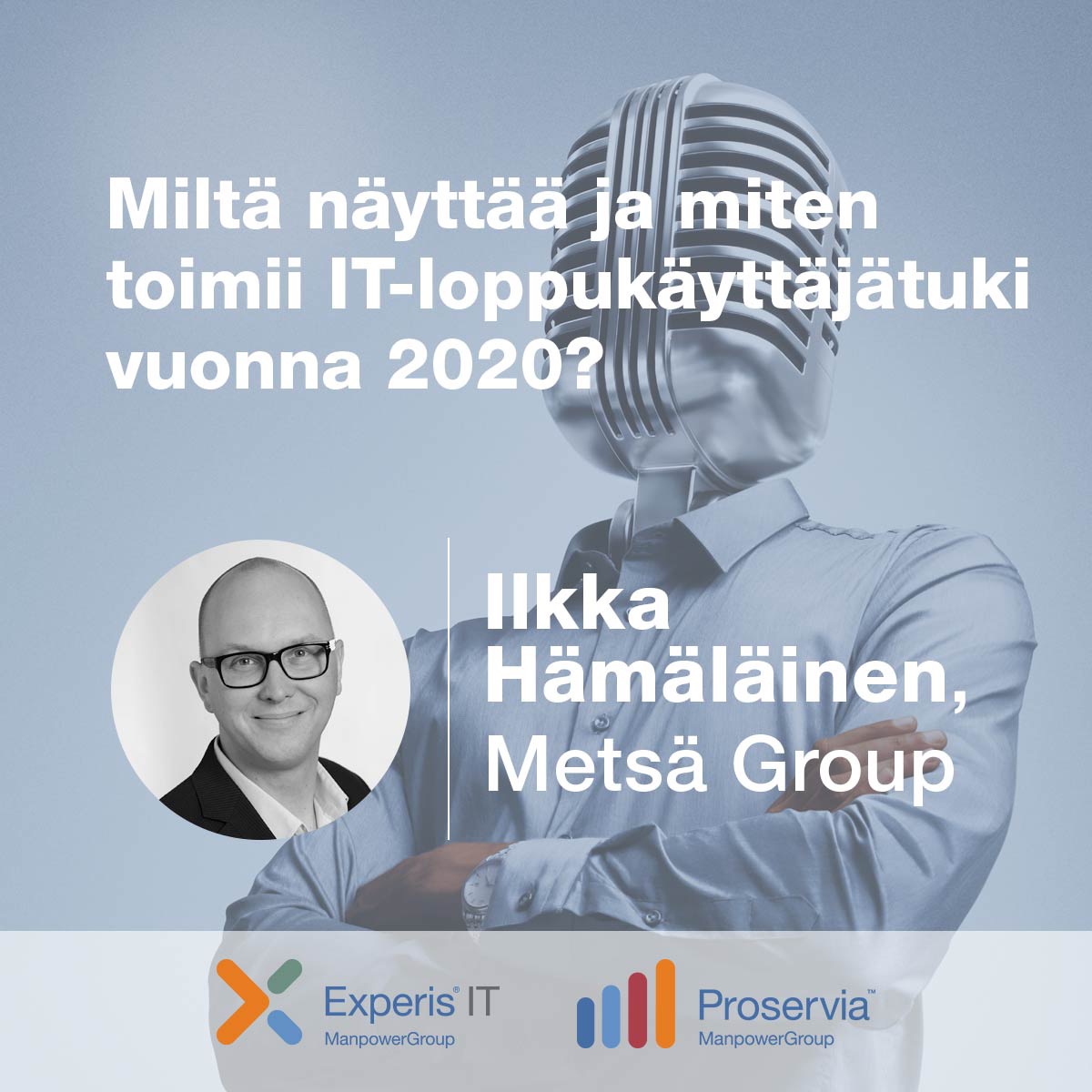 Ilkka Hämäläinen, MetsäGroup – Miltä näyttää ja miten toimii IT-loppukäyttäjätuki vuonna 2020?