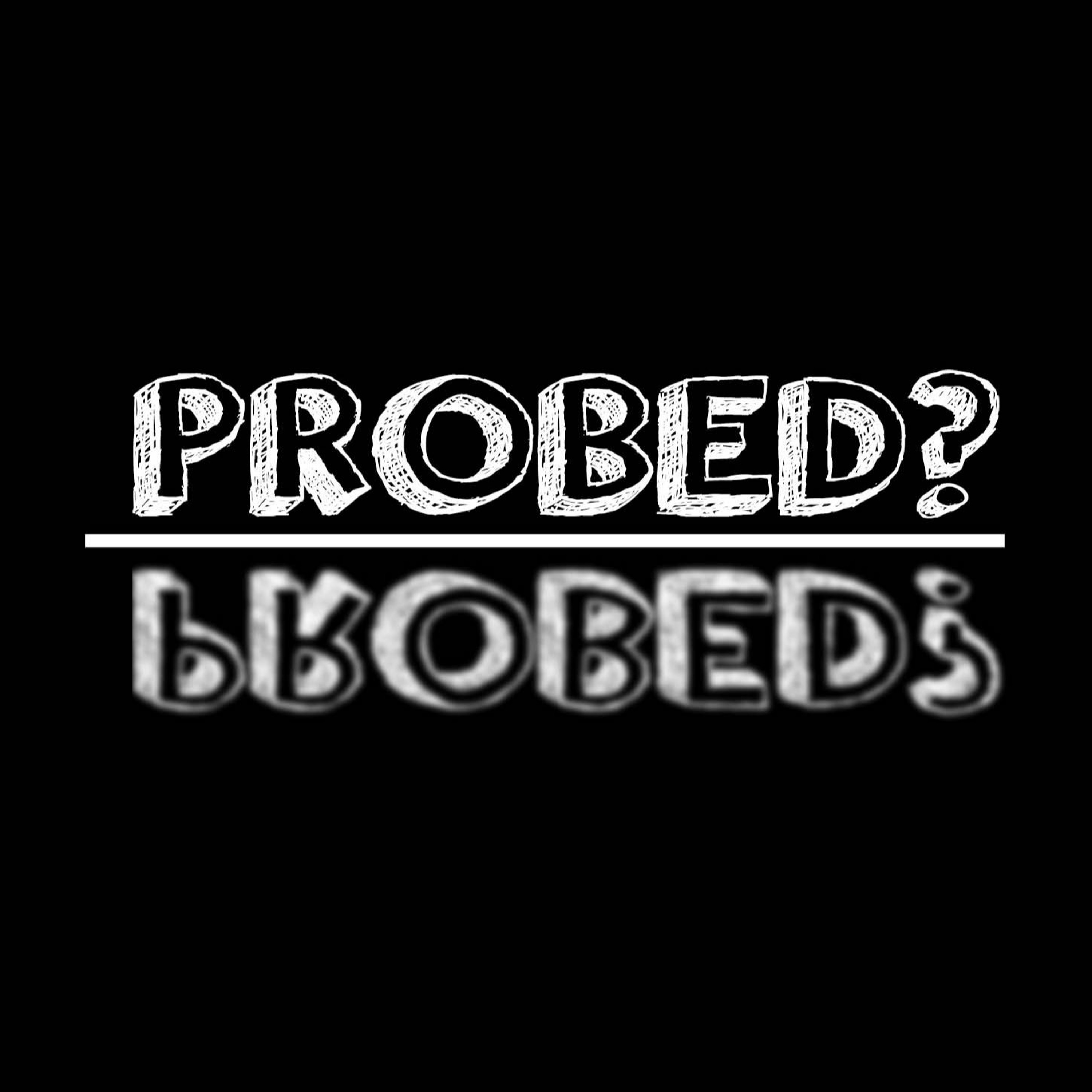 PROBED?