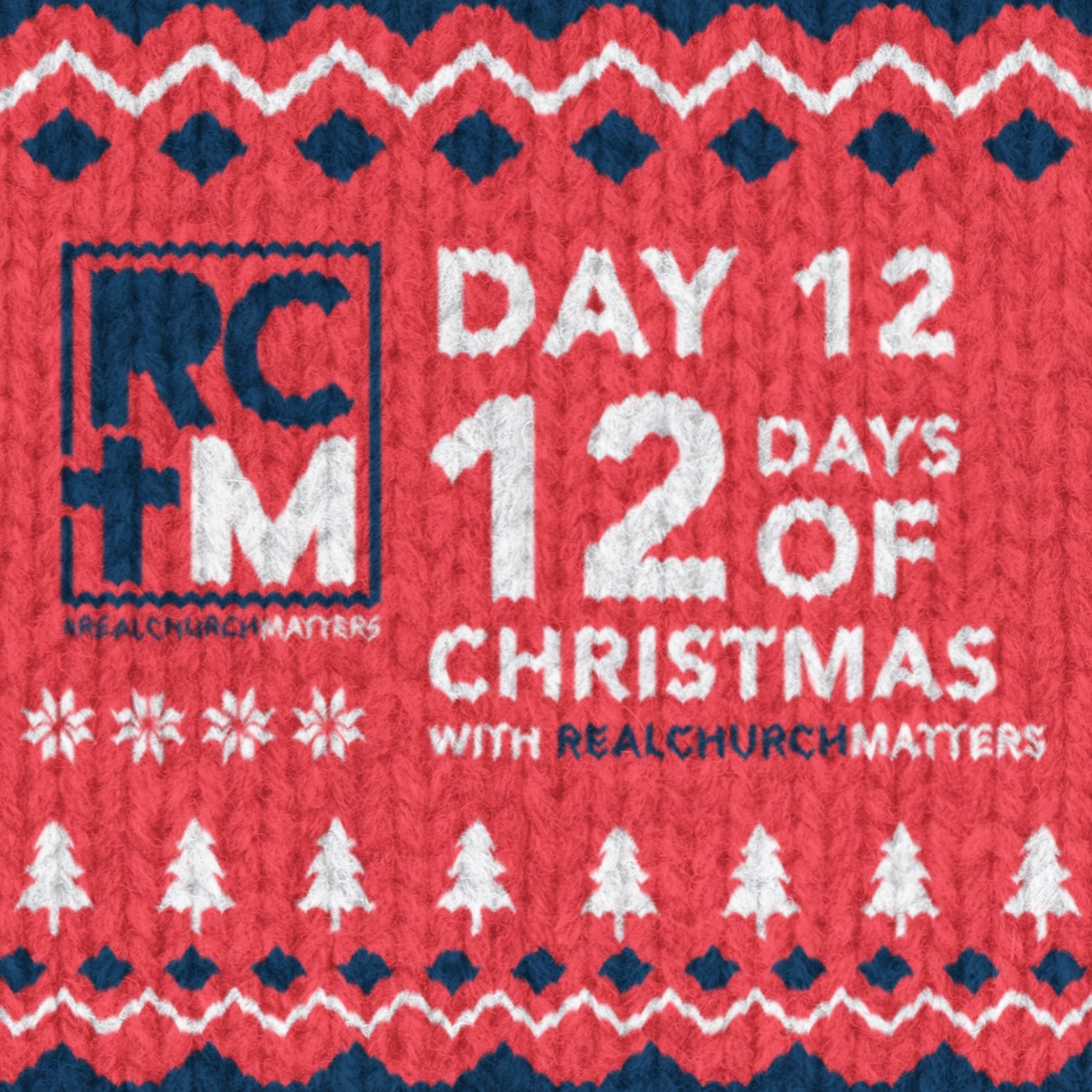 Day 12 - 12 Days of Christmas with Real Church Matters