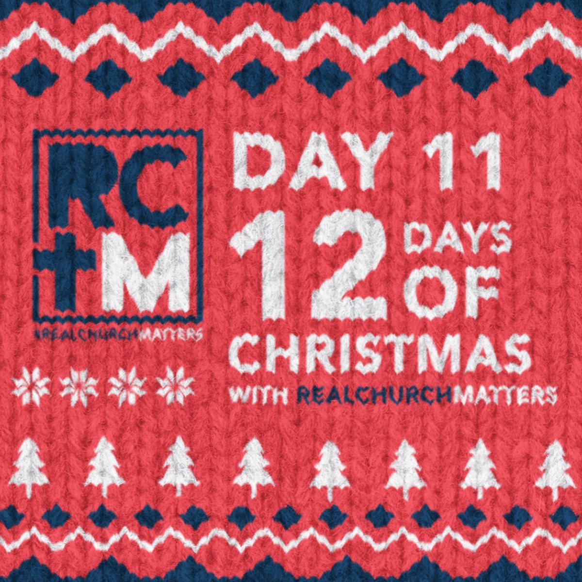 Day 11 - 12 Days of Christmas with Real Church Matters