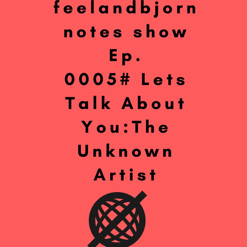 episode 005 Lets Talk About You:The Unknown Artist