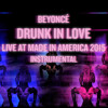 Beyoncé Drunk In Love Live At Made In America 2015 Instrumental Studio Version Dl Link Mp3