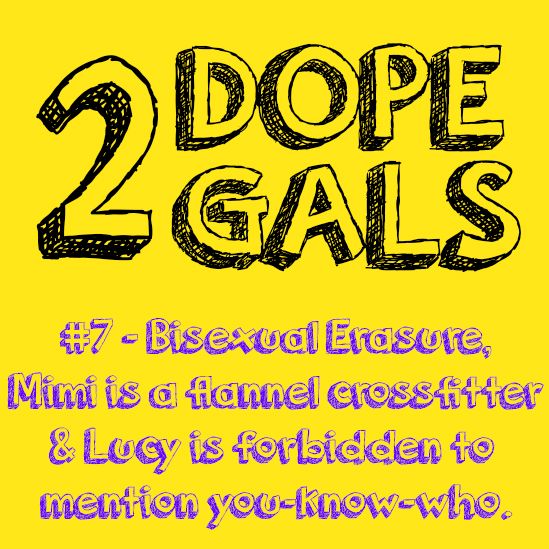 #7 - Bisexual Erasure, Flannel Crossfitters & Dont Mention You Know Who - 2DG
