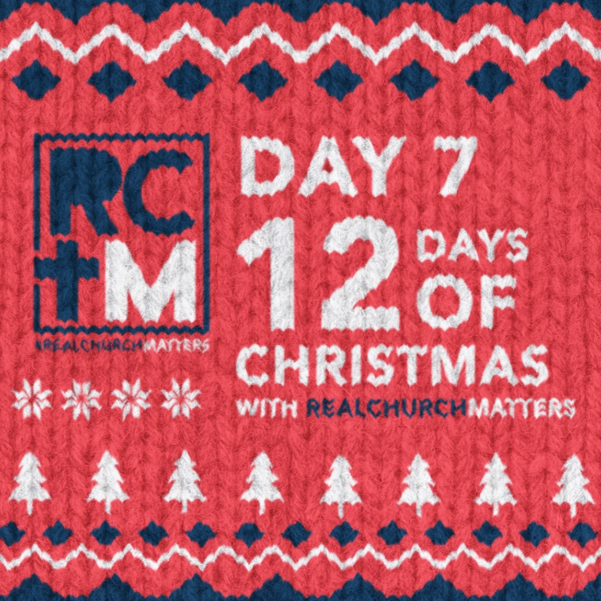 Day 7 of the 12 Days of Christmas with Real Church Matters