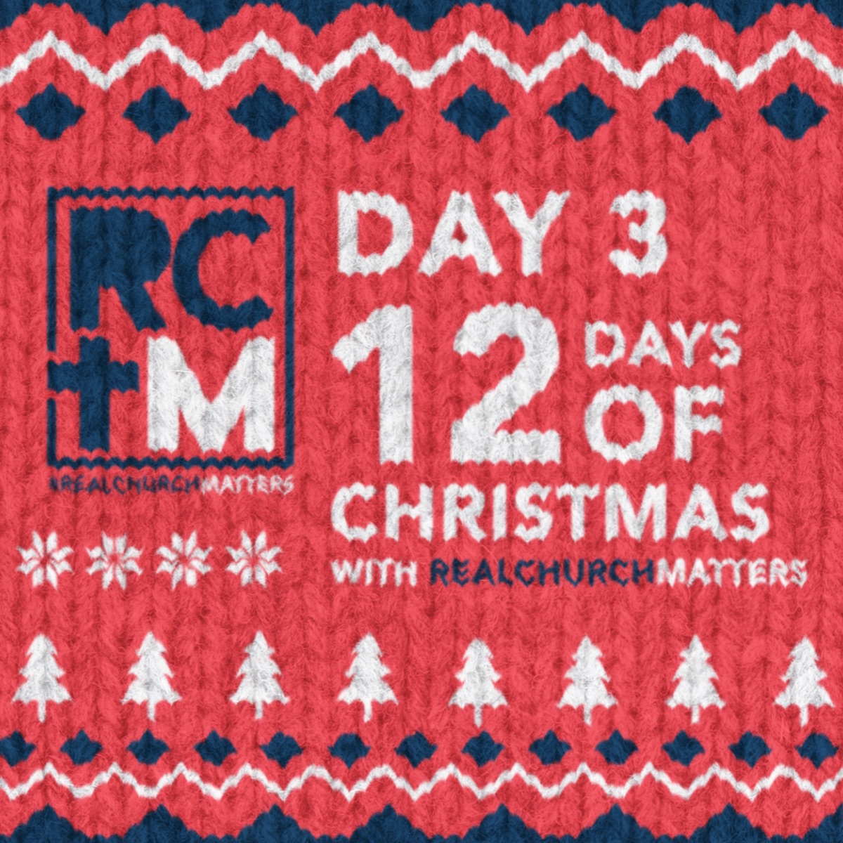 Day 3 of the 12 Days of Christmas with Real Church Matters