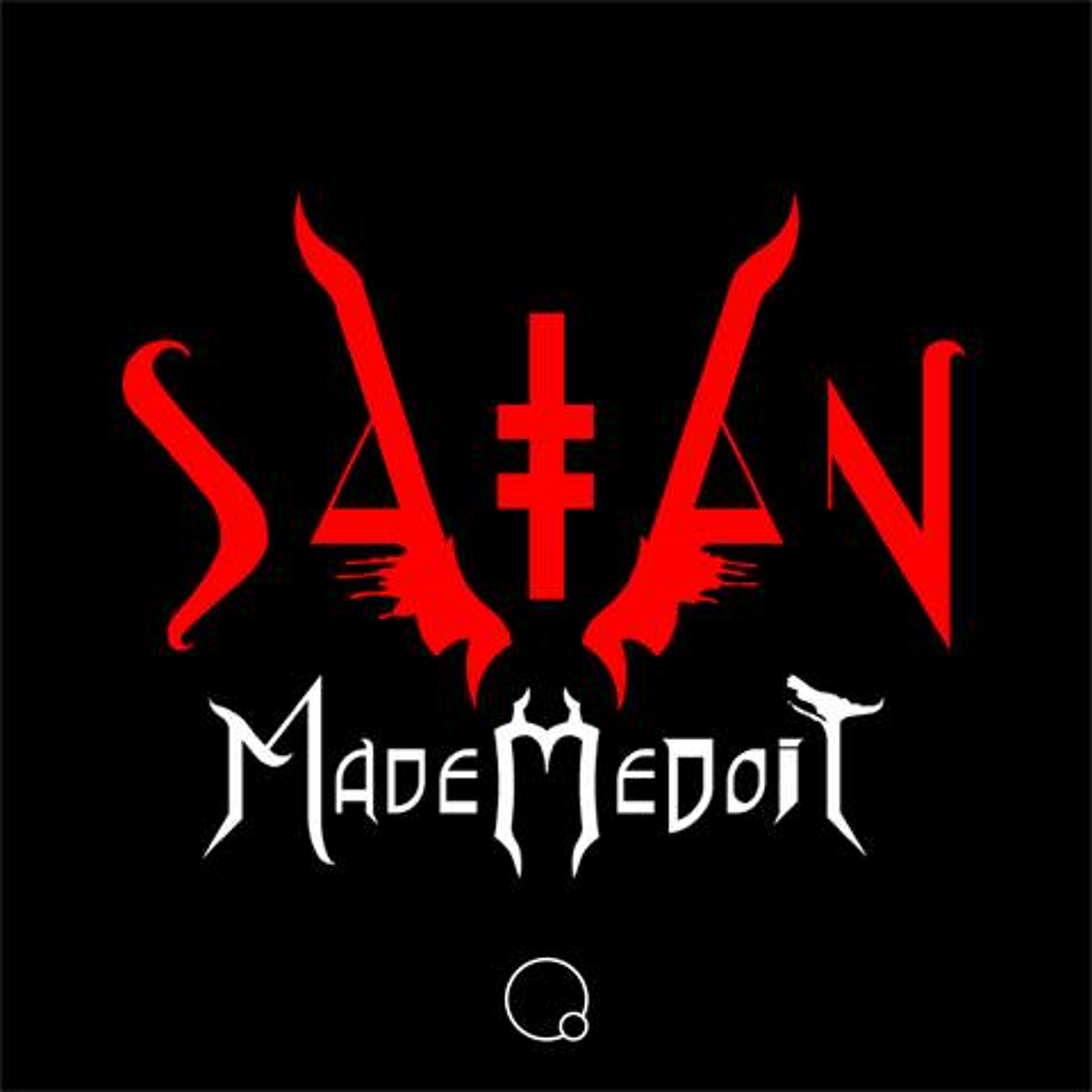 SATAN MADE ME DO IT