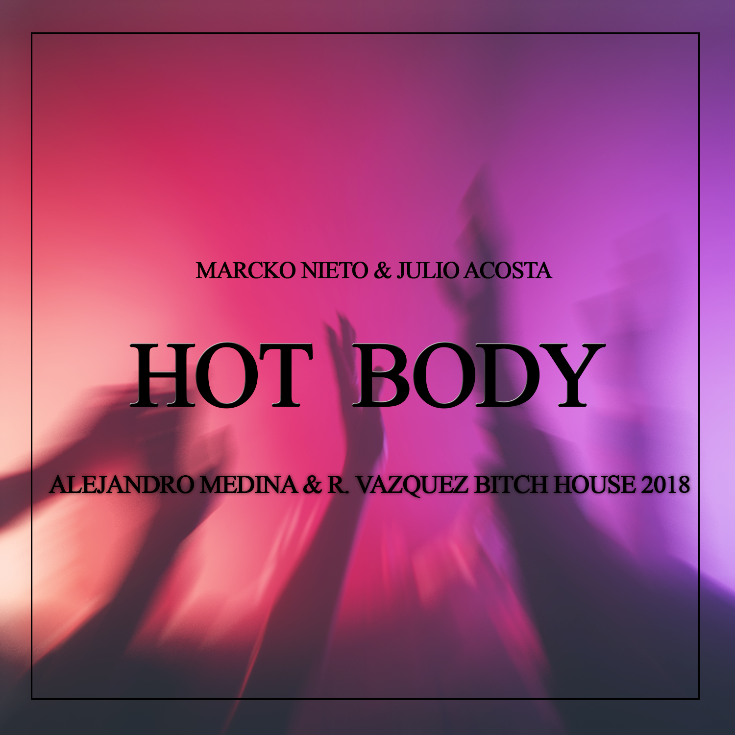 Marcko Nieto & Julio Acosta - Hot Body (Alejandro Medina & R.Vazquez Bitch House 2018)#FreeDownload
