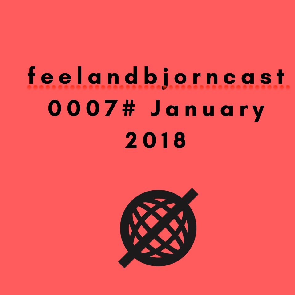 feelandbjorncast 0007# January 2018