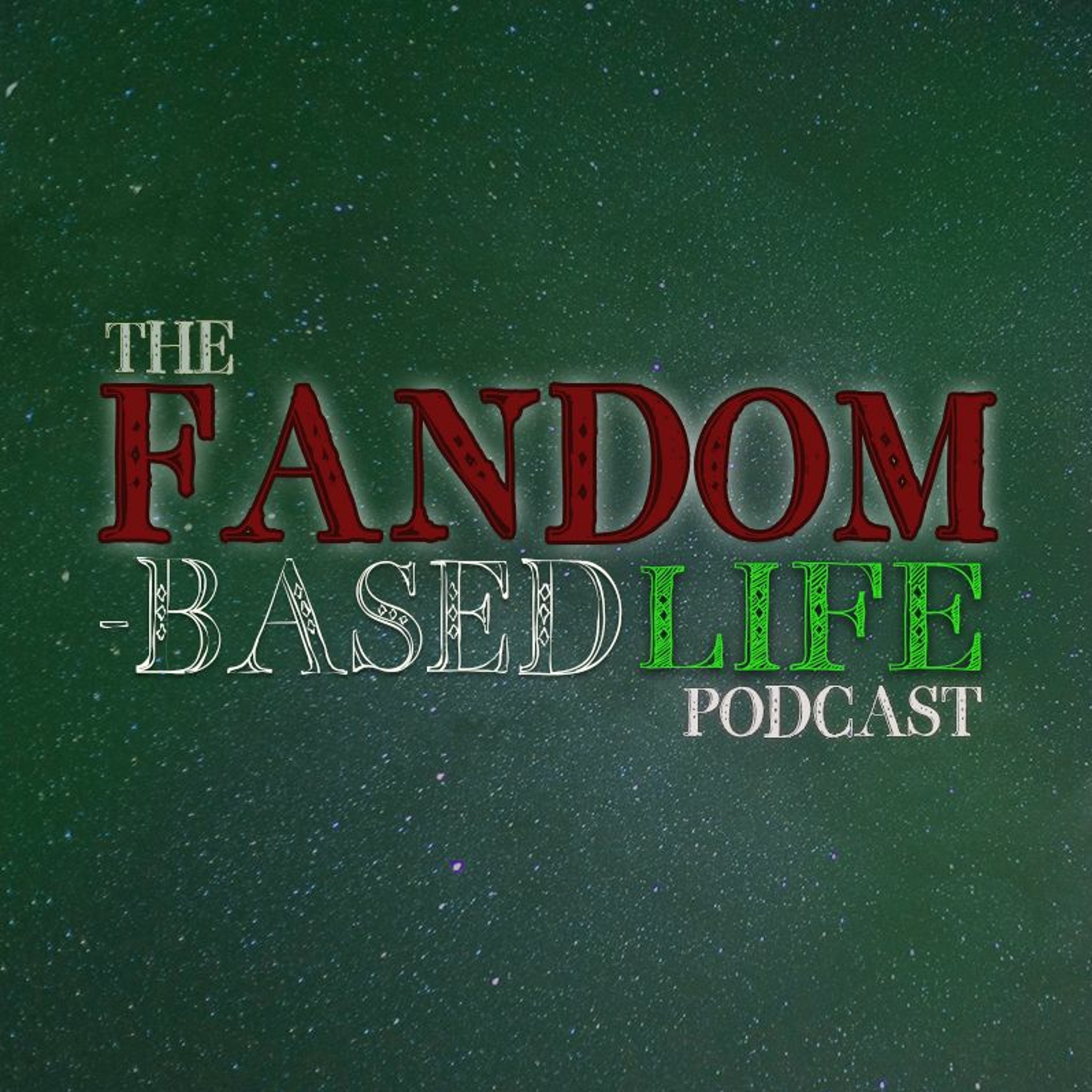 The Fandom-Based Life Podcast