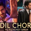 Dil Chori|Sonu ke titu ki sweety (Yo Yo Honey Singh feat hansraj hans)