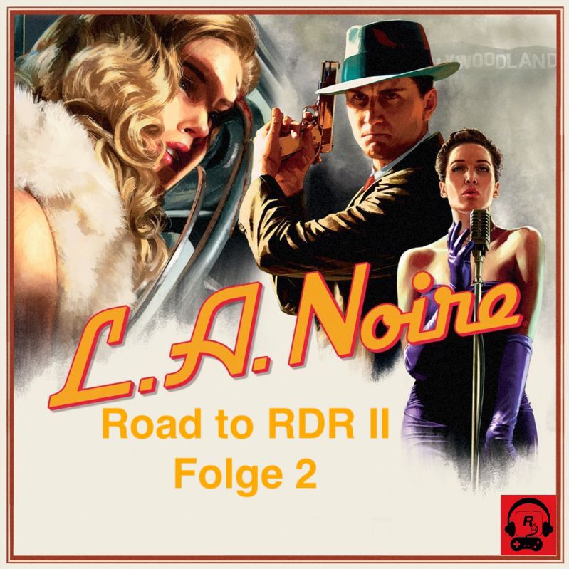 Road to RDR II, Folge 2: L.A. Noire - Im Schatten der Open World?