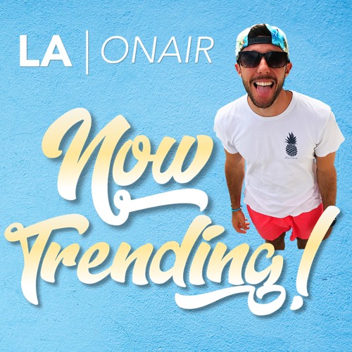 W9: Now Trending! @LAOnAir -- 1-05-18