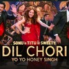 Dil Chori Sada Ho Gaya - Yo Yo Honey Singh (New Song)