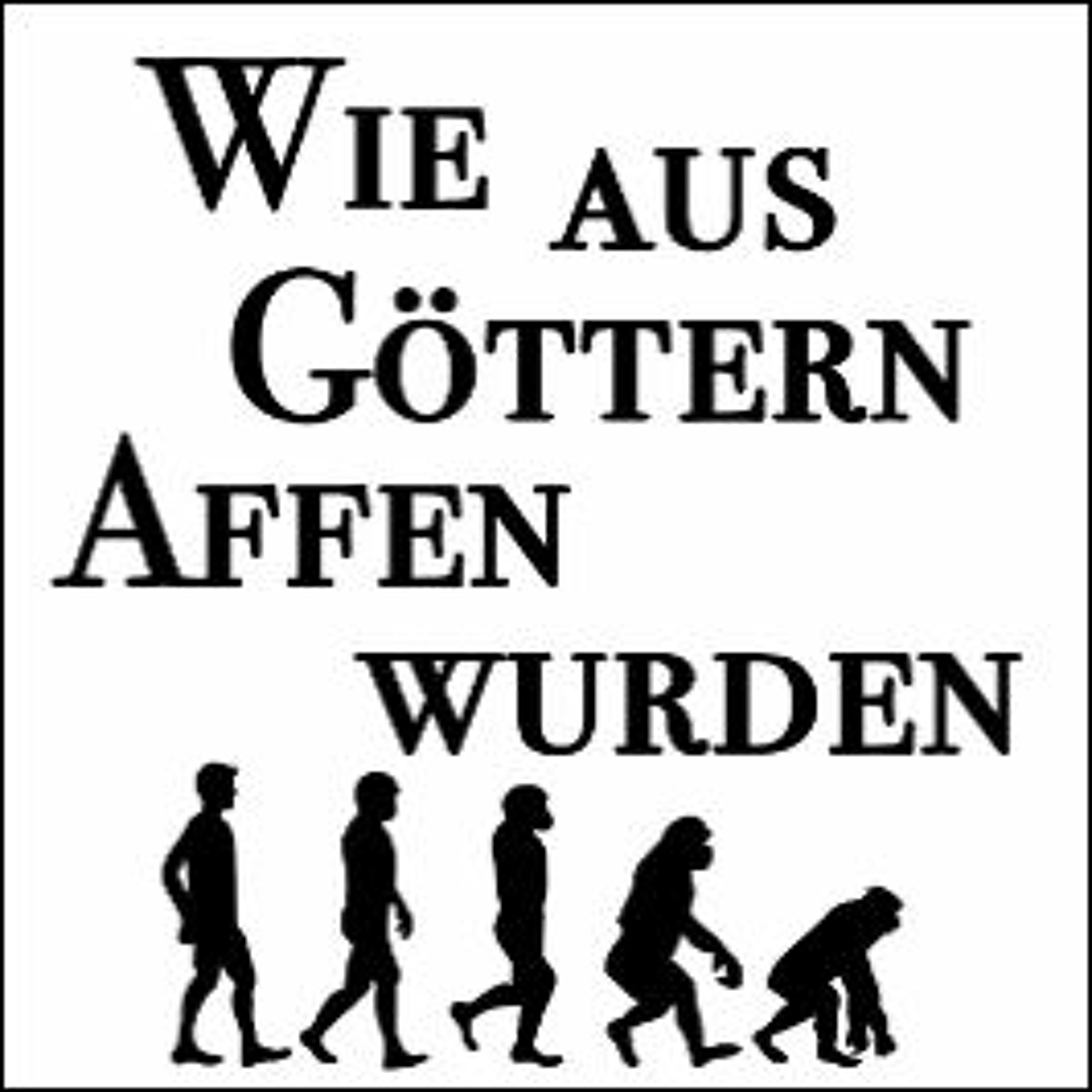 3 - Wie aus Göttern Affen wurden