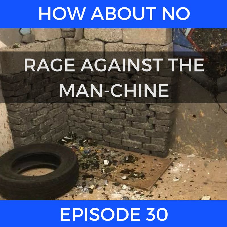 Episode 30: Rage Against The Man-chine Episode 30: Rage Against The Man-chine