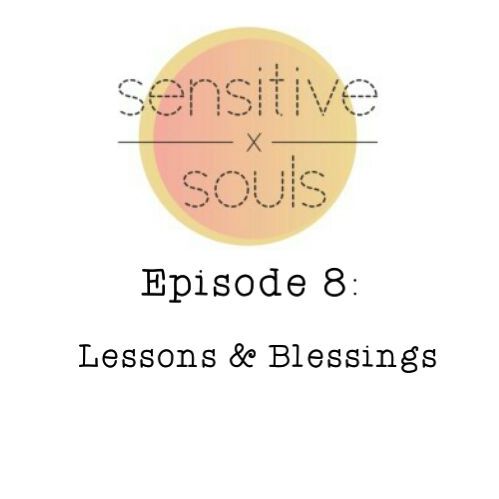 Episode 8: Lessons & Blessings