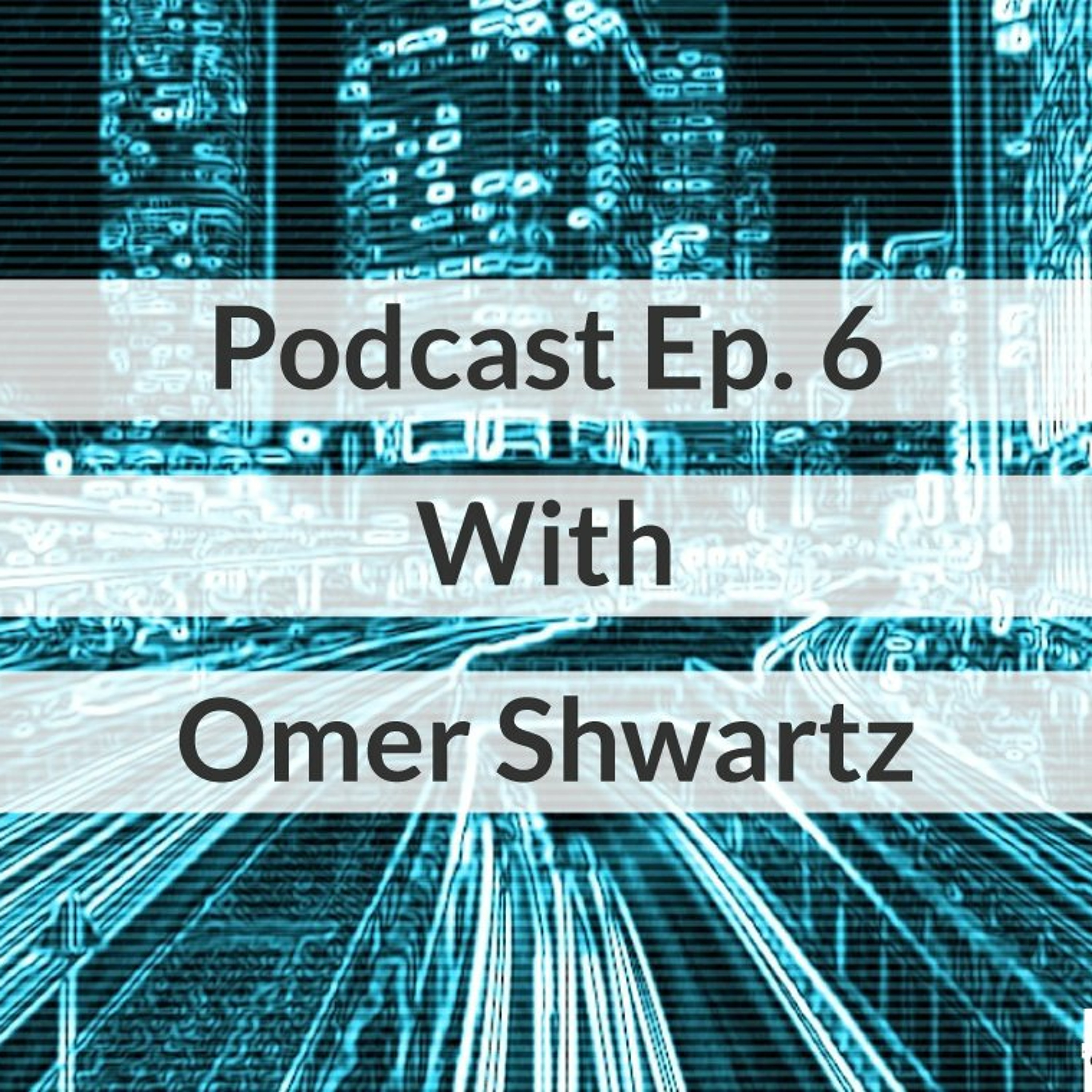An Interview With Omer Shwartz From Ben-Gurion University