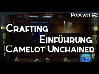 Camelot Unchained CRAFTING Infos Podcast #2 (Deutsch German)